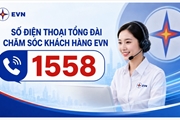 Chính thức đưa vào hoạt động số điện thoại tổng đài chăm sóc khách hàng EVN 1558 từ ngày 15/8/2026