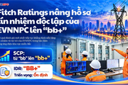 Fitch Ratings nâng hồ sơ tín nhiệm độc lập của EVNNPC lên “BB+”